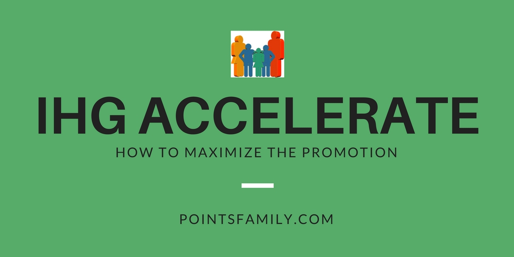 How to Maximize the IHG Accelerate Promotion Points Family